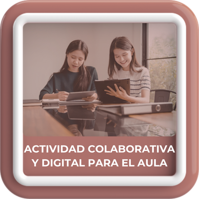 Actividad colaborativa y digital para el aula