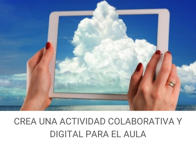 Crea una actividad colaborativa y digital para el aula
