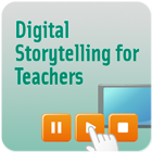 Digital Storytelling for Teachers